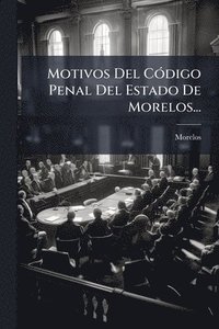 bokomslag Motivos Del CÃ3digo Penal Del Estado De Morelos...