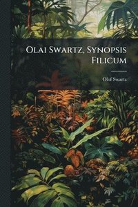 bokomslag Olai Swartz, Synopsis Filicum