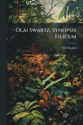Olai Swartz, Synopsis Filicum