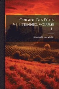bokomslag Origine Des FÃates VÃ(c)nitiennes, Volume 1...