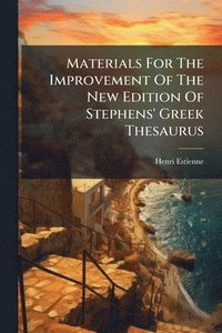 bokomslag Materials For The Improvement Of The New Edition Of Stephens' Greek Thesaurus