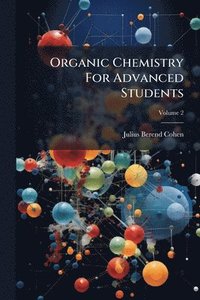 bokomslag Organic Chemistry For Advanced Students