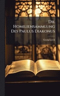 bokomslag Die Homiliensammlung Des Paulus Diakonus