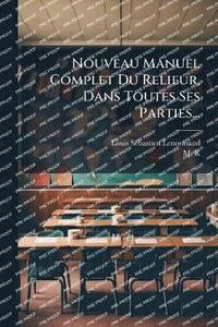 bokomslag Nouveau Manuel Complet Du Relieur, Dans Toutes Ses Parties...