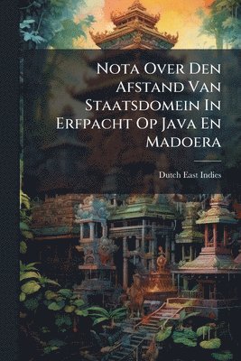 bokomslag Nota Over Den Afstand Van Staatsdomein In Erfpacht Op Java En Madoera