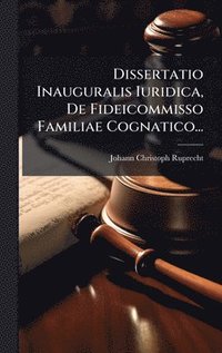 bokomslag Dissertatio Inauguralis Iuridica, De Fideicommisso Familiae Cognatico...
