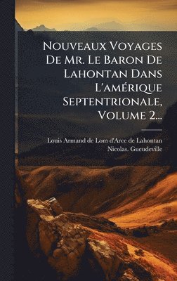 bokomslag Nouveaux Voyages De Mr. Le Baron De Lahontan Dans L'amÃ(c)rique Septentrionale, Volume 2...
