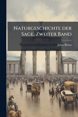 bokomslag Naturgeschichte der Sage, Zweiter Band