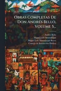 bokomslag Obras Completas De Don AndrÃ(c)s Bello, Volume 5...
