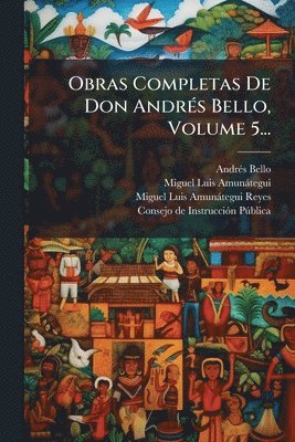 bokomslag Obras Completas De Don AndrÃ(c)s Bello, Volume 5...