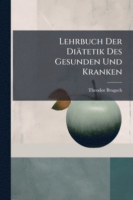 Theodor Brugsch - Lehrbuch Der Diätetik Des Gesunden Und Kranken, Häftad