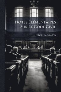 bokomslag Notes Ã¿lÃ(c)mentaires Sur Le Code Civil