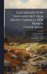 bokomslag Geschichte Von England Seit Dem Ersten Einfalle Der Römer elfter band