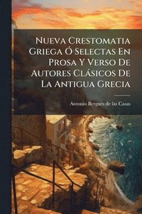 bokomslag Nueva Crestomatia Griega Ã" Selectas En Prosa Y Verso De Autores Clàsicos De La Antigua Grecia