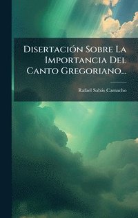 bokomslag DisertaciÃ3n Sobre La Importancia Del Canto Gregoriano...