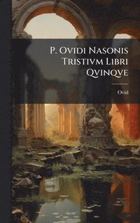 bokomslag P. Ovidi Nasonis Tristivm Libri Qvinqve