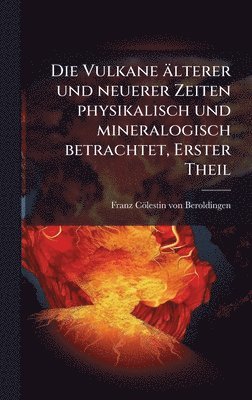 bokomslag Vulkane älterer und neuerer Zeiten physikalisch und mineralogisch betrachtet, Erster Theil