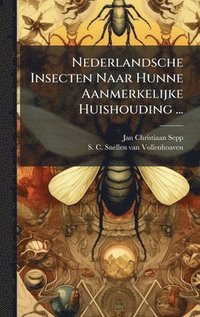 bokomslag Nederlandsche Insecten Naar Hunne Aanmerkelijke Huishouding ...