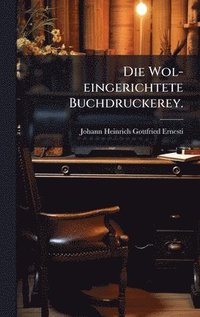 bokomslag Wol-eingerichtete Buchdruckerey.