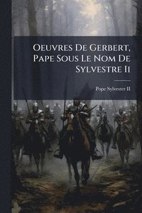 bokomslag Oeuvres De Gerbert, Pape Sous Le Nom De Sylvestre Ii
