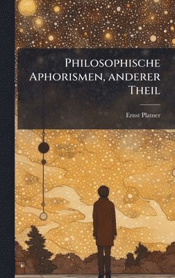 bokomslag Philosophische Aphorismen, anderer Theil