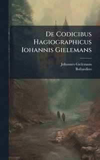 bokomslag De Codicibus Hagiographicus Iohannis Gielemans