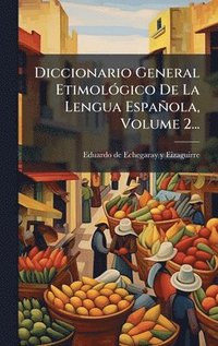 bokomslag Diccionario General EtimolÃ3gico De La Lengua Española, Volume 2...