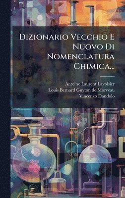 bokomslag Dizionario Vecchio E Nuovo Di Nomenclatura Chimica...