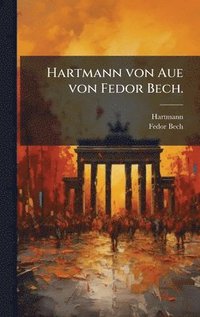 bokomslag Hartmann von Aue von Fedor Bech.