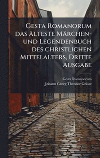 bokomslag Gesta Romanorum das älteste Märchen-und Legendenbuch des christlichen Mittelalters, Dritte Ausgabe