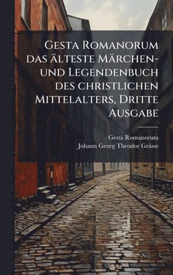 bokomslag Gesta Romanorum das älteste Märchen-und Legendenbuch des christlichen Mittelalters, Dritte Ausgabe
