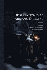 bokomslag Dissertationes Ab Arriano Digestae