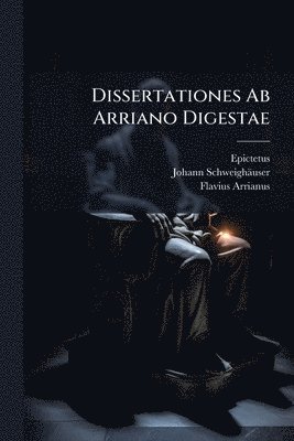 Johann Schweighäuser, Flavius Arrianus - Dissertationes Ab Arriano Digestae, Häftad