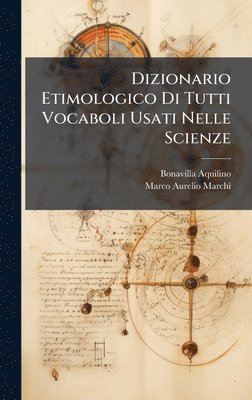 bokomslag Dizionario Etimologico Di Tutti Vocaboli Usati Nelle Scienze