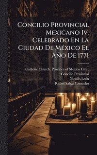 bokomslag Concilio Provincial Mexicano Iv. Celebrado En La Ciudad De MÃ(c)xico El Año De 1771
