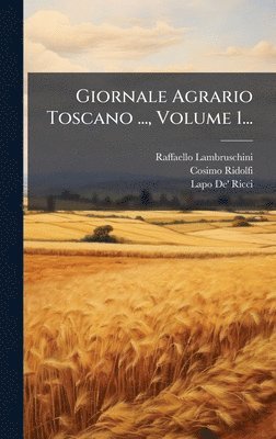 Raffaello Lambruschini, Cosimo Ridolfi - Giornale Agrario Toscano ..., Volume 1..., Inbunden
