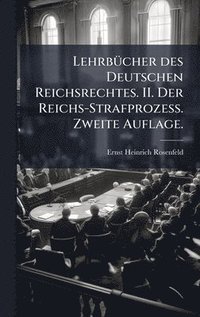 bokomslag LehrbÃ1/4cher des Deutschen Reichsrechtes. II. Der Reichs-Strafprozess. Zweite Auflage.
