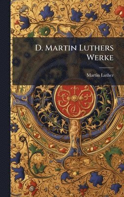 bokomslag D. Martin Luthers Werke