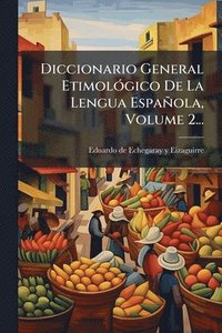 bokomslag Diccionario General EtimolÃ3gico De La Lengua Española, Volume 2...