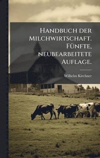 bokomslag Handbuch der Milchwirtschaft. FÃ1/4nfte, neubearbeitete Auflage.