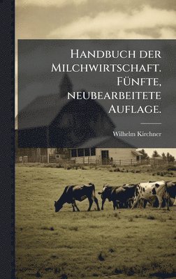 bokomslag Handbuch der Milchwirtschaft. FÃ1/4nfte, neubearbeitete Auflage.