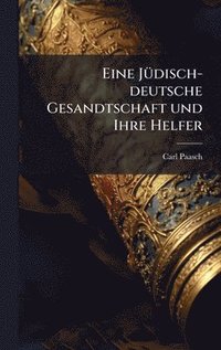 bokomslag Eine JÃ1/4disch-deutsche Gesandtschaft und Ihre Helfer
