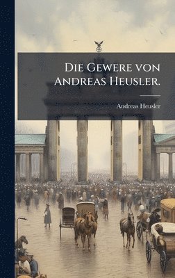 Andreas Heusler - Gewere von Andreas Heusler., Inbunden