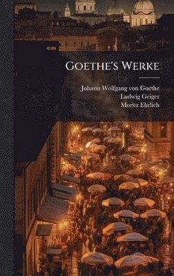 Ludwig Geiger, Moritz Ehrlich - Goethe's Werke, Inbunden