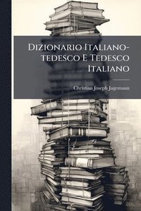 bokomslag Dizionario Italiano-tedesco E Tedesco Italiano