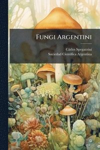 bokomslag Fungi Argentini