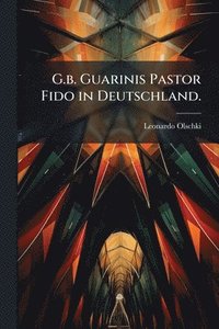 bokomslag G.b. Guarinis Pastor Fido in Deutschland.