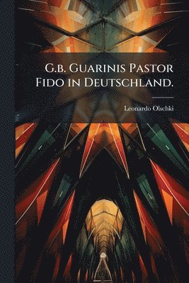 bokomslag G.b. Guarinis Pastor Fido in Deutschland.