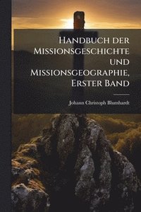 bokomslag Handbuch der Missionsgeschichte und Missionsgeographie, Erster Band