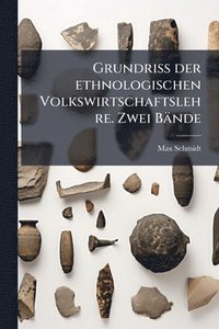 bokomslag Grundriss der ethnologischen Volkswirtschaftslehre. Zwei Bände